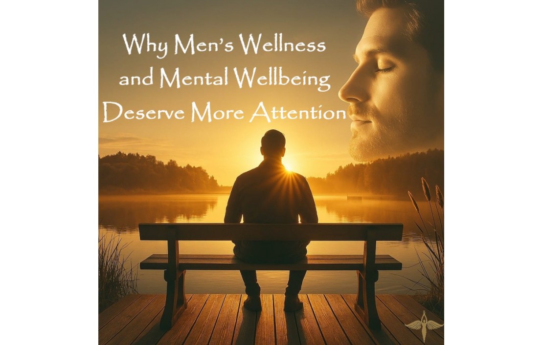 Why Men’s Wellness and Mental Wellbeing Deserve More Attention... And What We Can Do About It