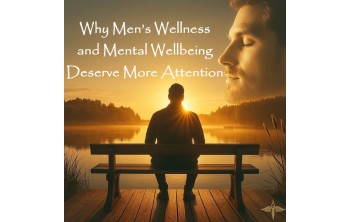 Why Men’s Wellness and Mental Wellbeing Deserve More Attention... And What We Can Do About It
